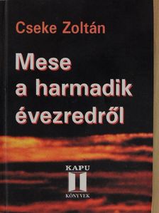 Cseke Zoltán - Mese a harmadik évezredről [antikvár]