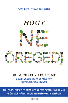 Dr. Michael Greger - Hogy ne öregedj