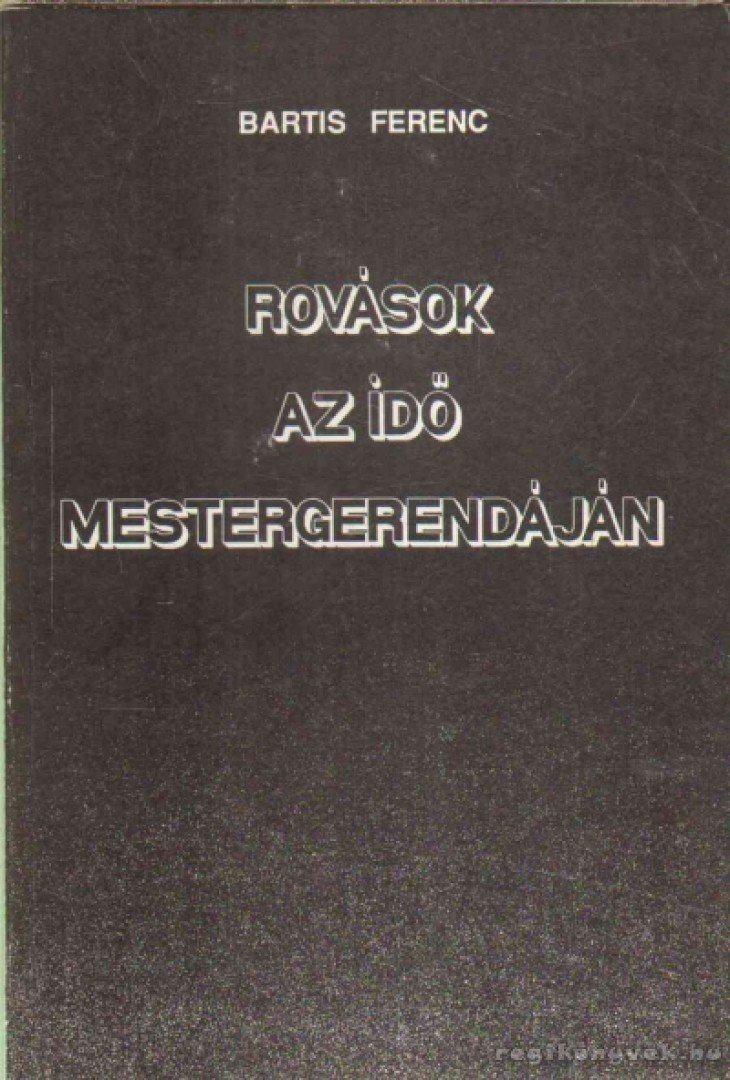 Bartis Ferenc - Rovások az idő mestergerendáján [antikvár]