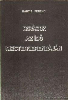 Bartis Ferenc - Rovások az idő mestergerendáján [antikvár]