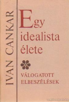 Cankar, Ivan - Egy idealista élete [antikvár]