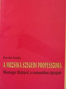 Pacsika Emília - A muzsika szegedi professzora [antikvár]