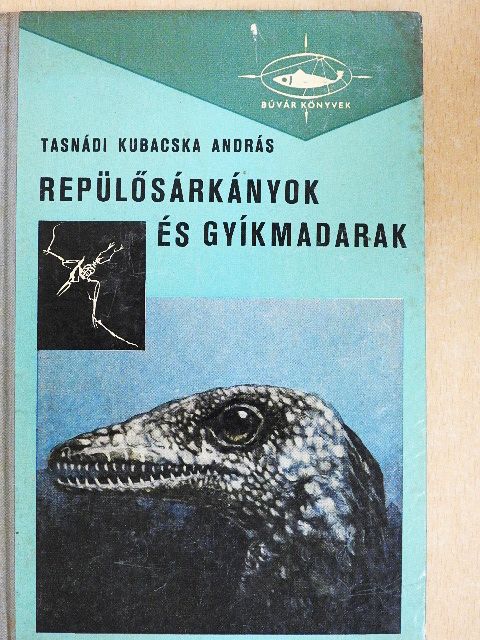 Tasnádi Kubacska András - Repülősárkányok és gyíkmadarak [antikvár]