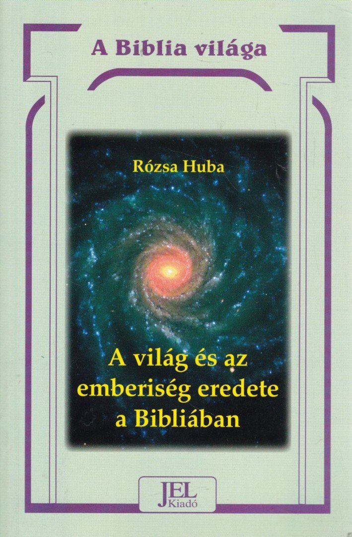 Rózsa Huba - A világ és az emberiség eredete a Bibliában [antikvár]