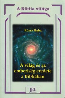 Rózsa Huba - A világ és az emberiség eredete a Bibliában [antikvár]