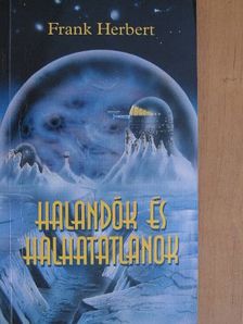 Frank Herbert - Halandók és halhatatlanok [antikvár]