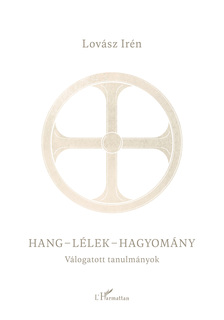 Lovász Irén - Hang - lélek - hagyomány