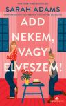 Sarah Adams - Add nekem, vagy elveszem! [eKönyv: epub, mobi]