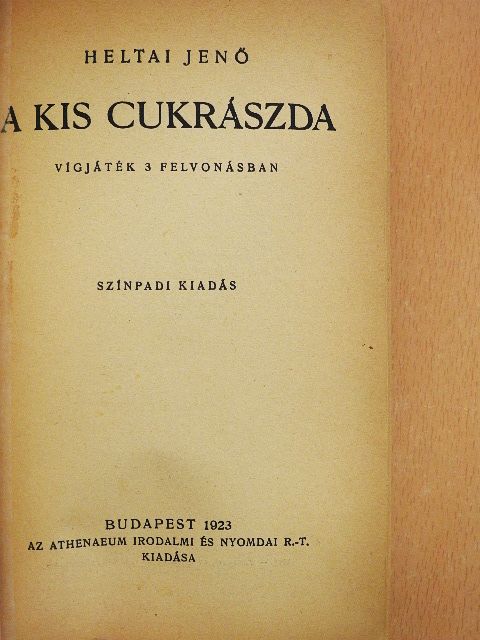 Heltai Jenő - A kis cukrászda/Arcok és álarcok/A tündérlaki lányok [antikvár]