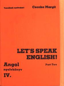 Csonka Margit - Let's Speak English!/Angol nyelvkönyv IV. II. rész [antikvár]