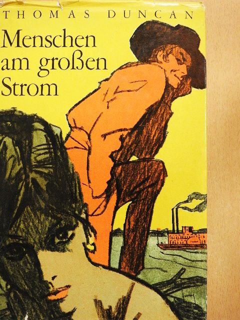 Thomas W. Duncan - Menschen am grossen Strom [antikvár]