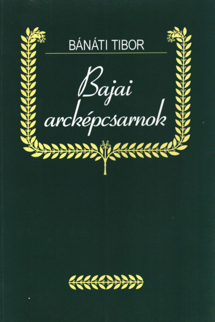 Bánáti Tibor - Bajai arcképcsarnok [antikvár]