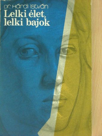 Dr. Hárdi István - Lelki élet, lelki bajok [antikvár]