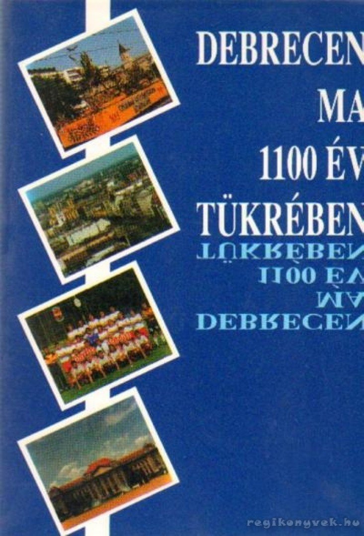 Mester Gyula - Debrecen ma 1100 év tükrében [antikvár]
