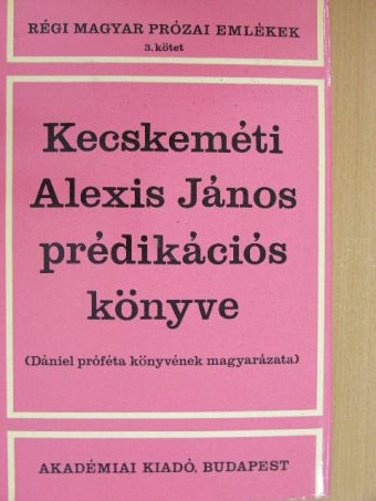 Gombáné Lábos Olga - Kecskeméti Alexis János prédikációs könyve [antikvár]