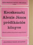 Gombáné Lábos Olga - Kecskeméti Alexis János prédikációs könyve [antikvár]