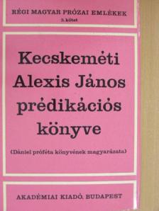 Gombáné Lábos Olga - Kecskeméti Alexis János prédikációs könyve [antikvár]