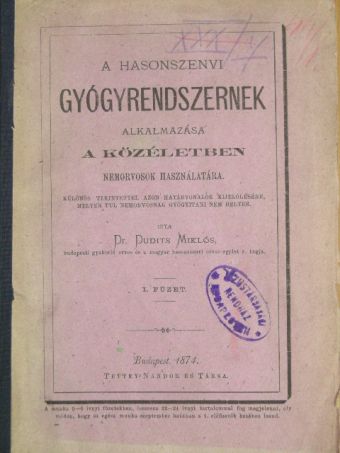 Dr. Dudits Miklós - A Hasonszenvi Gyógyrendszernek alkalmazása a közéletben I. [antikvár]
