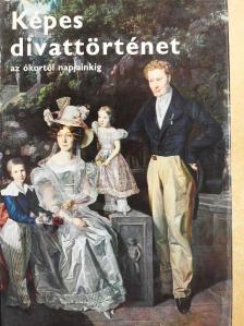 Ludmila Kybalová - Képes divattörténet az ókortól napjainkig [antikvár]