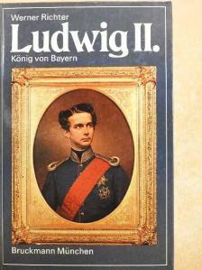 Werner Richter - Ludwig II. König von Bayern [antikvár]