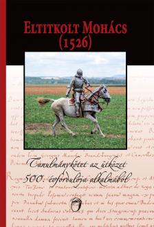 Botlik Richárd[szerk.] - Eltitkolt Mohács (1526)