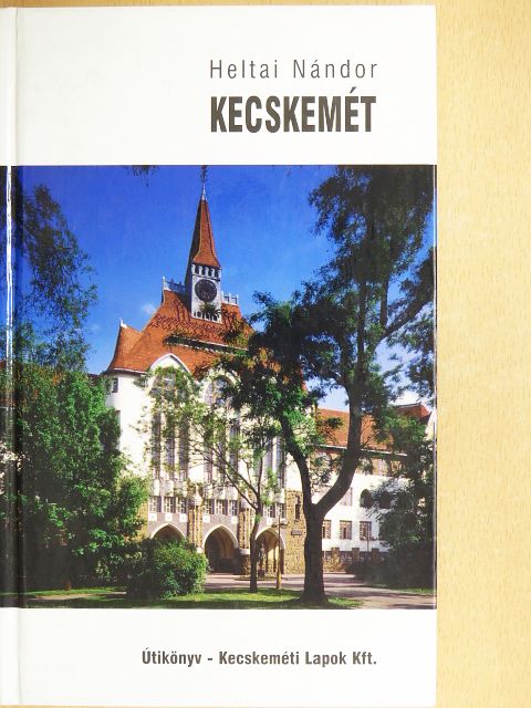 Heltai Nándor - Kecskemét [antikvár]