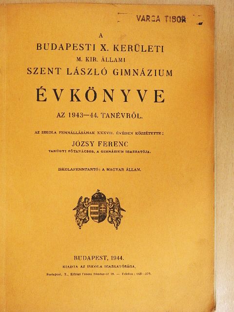 A budapesti X. kerületi M. Kir. Állami Szent László Gimnázium évkönyve az 1943-44. tanévről [antikvár]