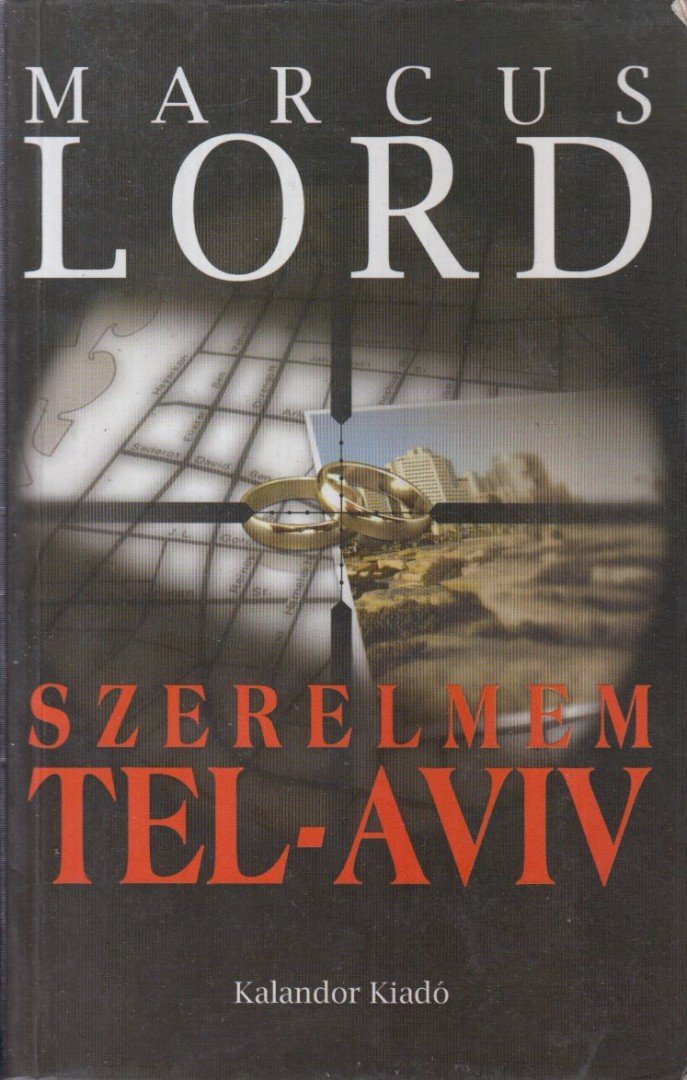 LORD, MARCUS - Szerelmem, Tel-Aviv [antikvár]