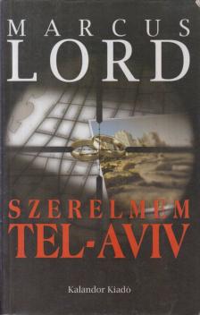 LORD, MARCUS - Szerelmem, Tel-Aviv [antikvár]