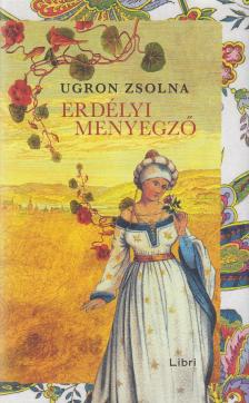 Ugron Zsolna - Erdélyi menyegző (dedikált) [antikvár]