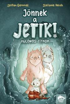 Stefan Gemmel - Stefanie Reich - Jönnek a jetik! - Különös titkok