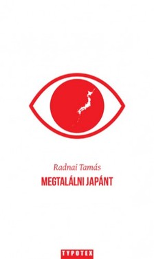RADNAI TAMÁS - Megtalálni Japánt [eKönyv: epub, mobi]