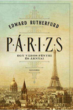 Edward Rutherfurd - Párizs - Egy város fényei és árnyai