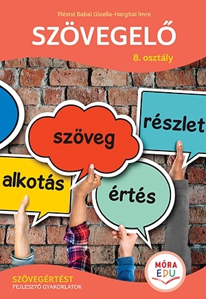 Illésné Babai Gizella - Szövegelő 8. osztály - Szövegértést fejlesztő gyakorlatok