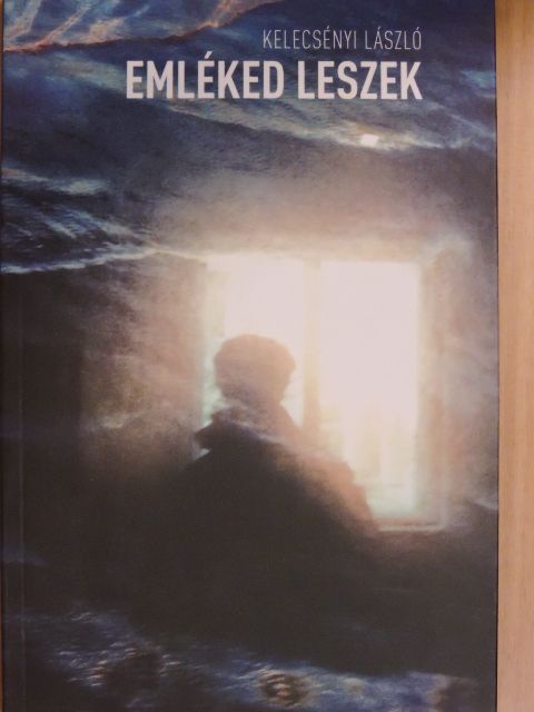 Kelecsényi László - Emléked leszek [antikvár]