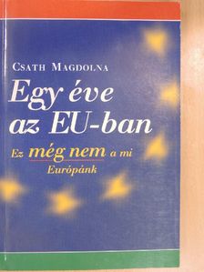 Csath Magdolna - Egy éve az EU-ban [antikvár]