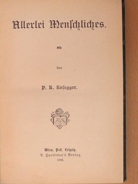 P. K. Rosegger - Allerlei Menschliches (gótbetűs) [antikvár]