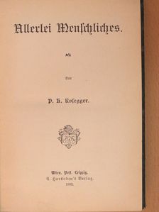 P. K. Rosegger - Allerlei Menschliches (gótbetűs) [antikvár]