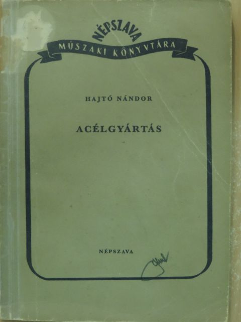 Hajtó Nándor - Acélgyártás [antikvár]