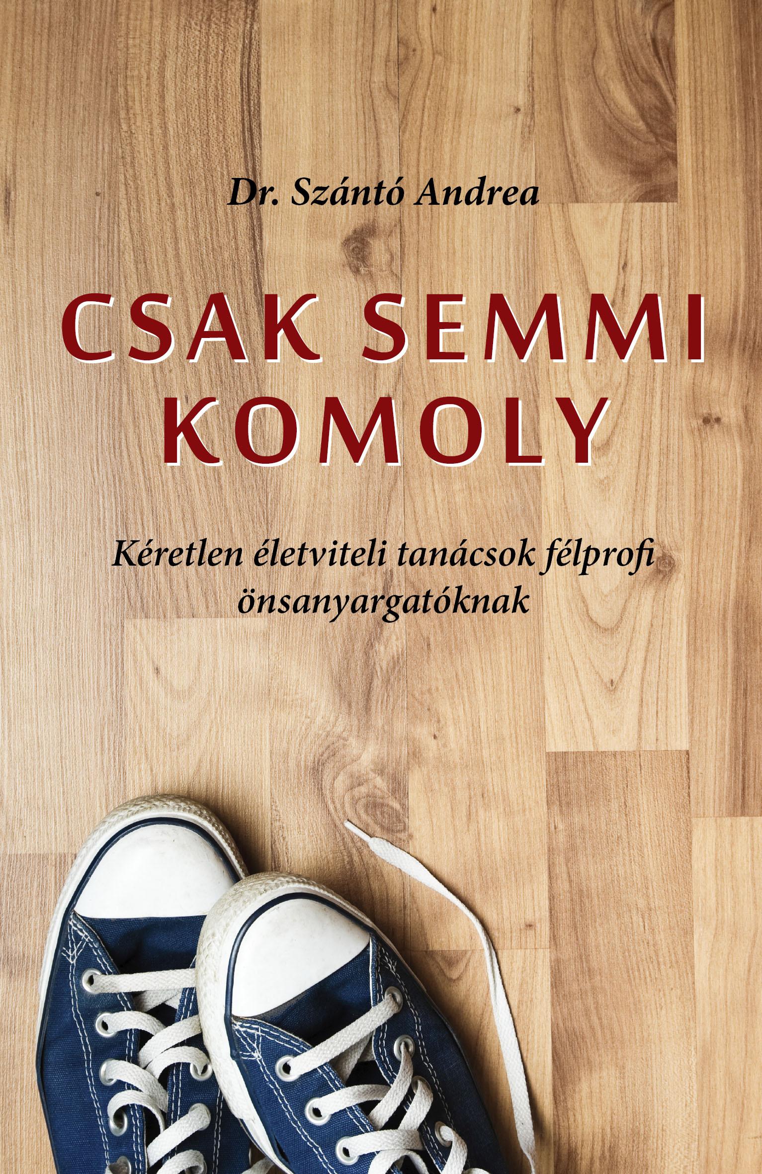 SZÁNTÓ ANDREA - Csak semmi komoly