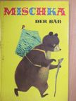 Ingeborg Meyer-Rey - Mischka, der Bär [antikvár]