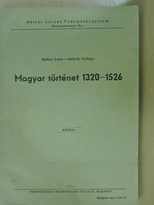 Elekes Lajos - Magyar történet 1320-1526 [antikvár]