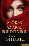 LAILA SHUKRI - Szökés az arab bordélyból [eKönyv: epub, mobi]
