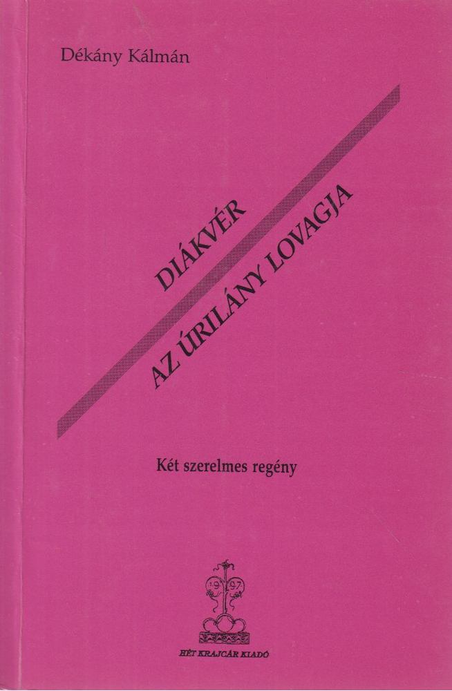 Dékány Kálmán - Diákvér / Az úrilány lovagja [antikvár]