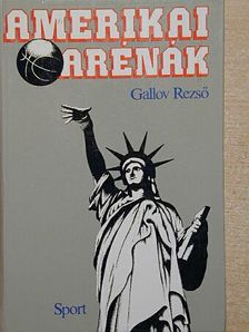 Gallov Rezső - Amerikai arénák [antikvár]