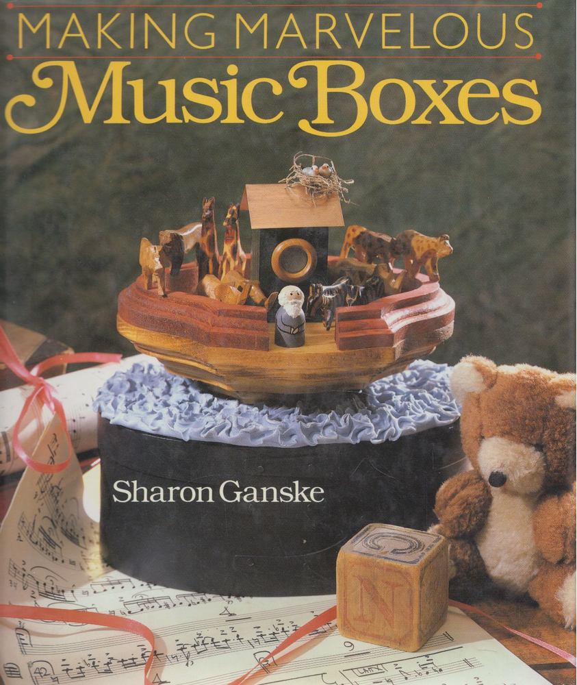 Sharon Ganske - Making Marvelous Music Boxes [antikvár]
