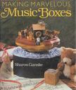 Sharon Ganske - Making Marvelous Music Boxes [antikvár]