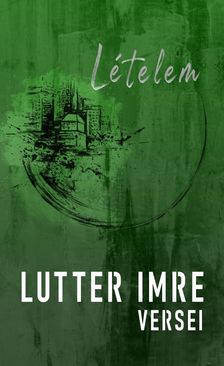 Lutter Imre - Lételem - Lutter Imre versei