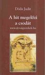 Dóda Judit - A hit megelőzi a csodát [antikvár]