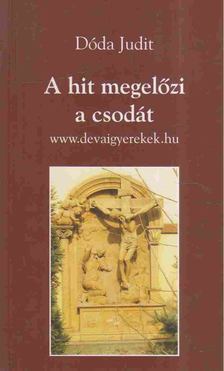 Dóda Judit - A hit megelőzi a csodát [antikvár]